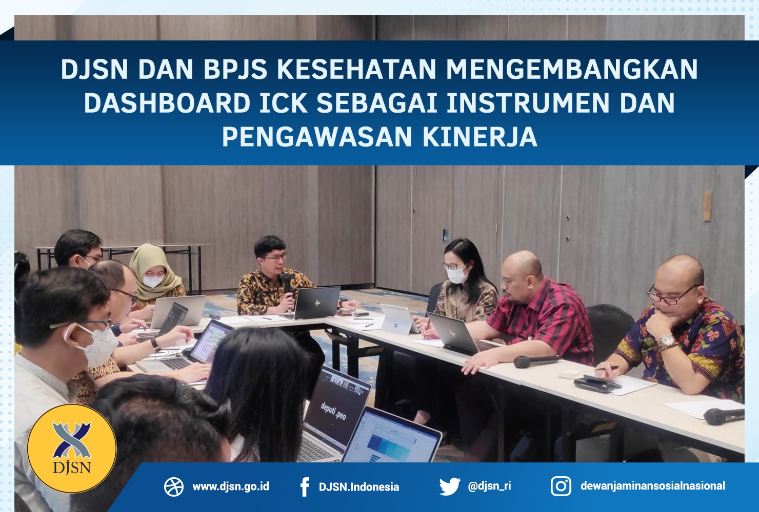DJSN dan BPJS Kesehatan Mengembangkan Dashbord ICK sebagai Instrumen dan Pengawasan Kinerja